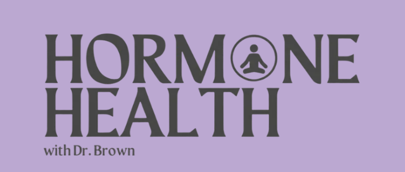 Hormone Health with Dr. Brown
